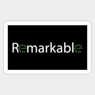 Remarkable being remarkable artwork Magnet